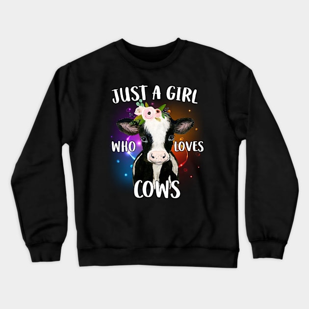 Cow Just A Girl Who Loves Cows Farmer Crewneck Sweatshirt by reginaturner